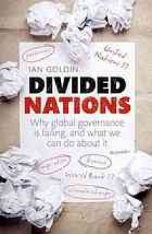Divided Nations Why Global Governance Is Failing, and What We Can Do About It