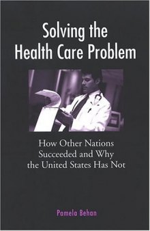 Solving the Health Care Problem: How Other Nations Have Succeeded and Why United States Has Failed