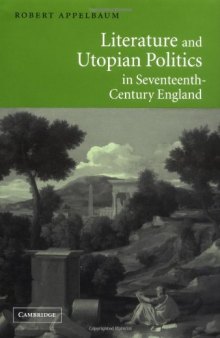 Literature and Utopian Politics in Seventeenth-Century England