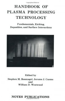 Handbook of plasma processing technology: fundamentals, etching, deposition, and surface interactions