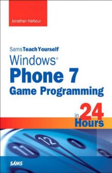 Sams Teach Yourself Windows Phone 7 Game Programming in 24 Hours (Sams Teach Yourself...in 24 Hours)