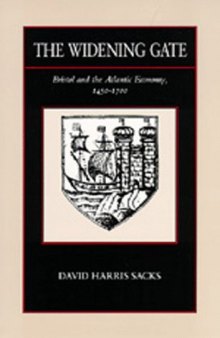 The Widening Gate: Bristol and the Atlantic Economy, 1450-1700 (New Historicism)