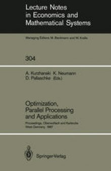 Optimization, Parallel Processing and Applications: Proceedings of the Oberwolfach Conference on Operations Research, February 16–21, 1987 and the Workshop on Advanced Computation Techniques, Parallel Processing and Optimization Held at Karlsruhe, West Germany, February 22–25, 1987