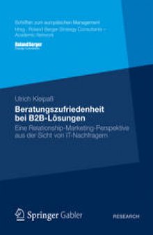 Beratungszufriedenheit bei B2B-Lösungen: Eine Relationship-Marketing-Perspektive aus der Sicht von IT-Nachfragern