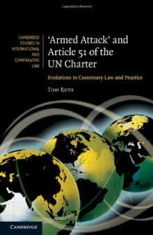 'Armed Attack' and Article 51 of the UN Charter: Evolutions in Customary Law and Practice (Cambridge Studies in International and Comparative Law (No. 74))