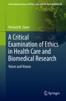 A Critical Examination of Ethics in Health Care and Biomedical Research: Voices and Visions