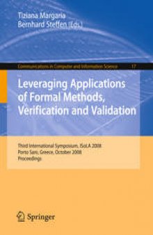 Leveraging Applications of Formal Methods, Verification and Validation: Third International Symposium, ISoLA 2008, Porto Sani, Greece, October 13-15, 2008. Proceedings