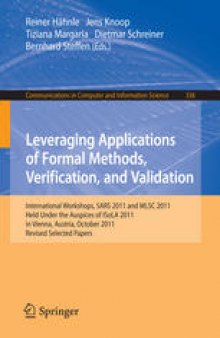 Leveraging Applications of Formal Methods, Verification, and Validation: International Workshops, SARS 2011 and MLSC 2011, Held Under the Auspices of ISoLA 2011 in Vienna, Austria, October 17-18, 2011. Revised Selected Papers