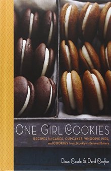 One Girl Cookies: Recipes for Cakes, Cupcakes, Whoopie Pies, and Cookies from Brooklyn's Beloved Bakery