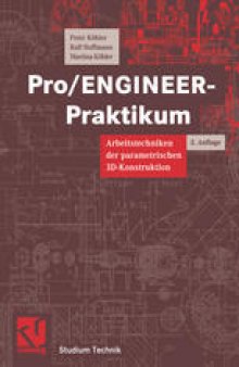 Pro/ENGINEER-Praktikum: Arbeitstechniken der parametrischen 3D-Konstruktion