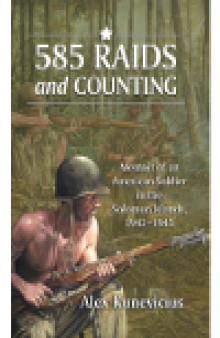 585 Raids and Counting. Memoir of an American Soldier in the Solomon Islands, 1942–1945