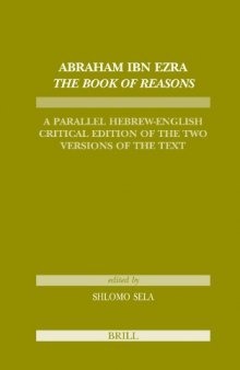 Abraham Ibn Ezra. The Book of Reasons: A Parallel Hebrew-English Critical Edition of the Two Versions of the Text