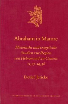 Abraham in Mamre: Historische und Exegetische Studien zur Region von Hebron und zu Genesis 11, 27-19, 38