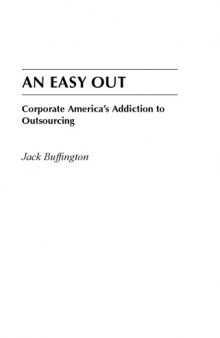 An easy out : corporate America's addiction to outsourcing