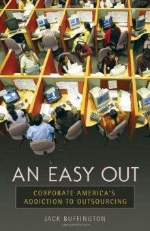 An Easy Out: Corporate America's Addiction to Outsourcing