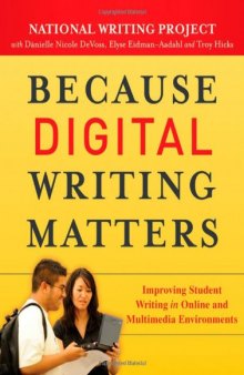 Because Digital Writing Matters: Improving Student Writing in Online and Multimedia Environments (National Writing Project)  