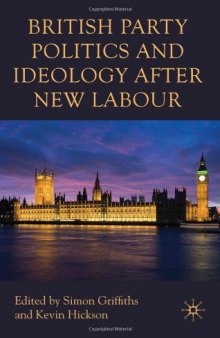 British Party Politics and Ideology after New Labour  