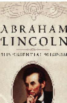 Abraham Lincoln. His Essential Wisdom