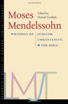 Moses Mendelssohn: Writings on Judaism, Christianity, and the Bible
