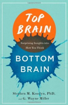 Top Brain, Bottom Brain: Surprising Insights into How You Think