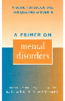 A Primer on Mental Disorders. A Guide for Educators, Families, and Students