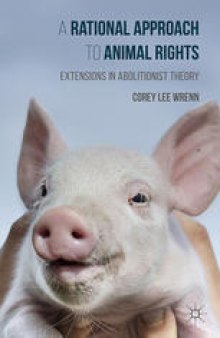A Rational Approach to Animal Rights: Extensions in Abolitionist Theory