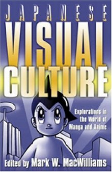 Japanese Visual Culture: Explorations in the World of Manga and Anime 