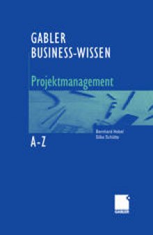 GABLER BUSINESS-WISSEN A-Z Projektmanagement
