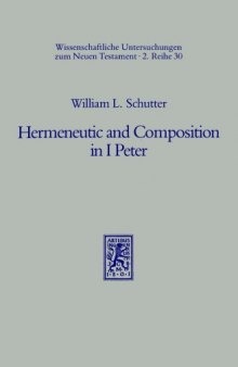 Hermeneutic and Composition in I Peter (Wissenschaftliche Untersuchungen zum Neuen Testament II 30)