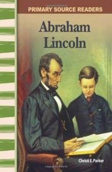 Abraham Lincoln: Expanding & Preserving the Union (Primary Source Readers)