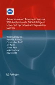 Autonomous and Autonomic Systems: With Applications to NASA Intelligent Spacecraft Operations and Exploration Systems: With Applications to NASA Intelligent Spacecraft Operations and Exploration Systems
