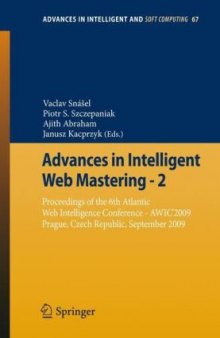 Advances in Intelligent Web Mastering - 2: Proceedings of the 6th Atlantic Web Intelligence Conference - AWIC’2009, Prague, Czech Republic, September, 2009