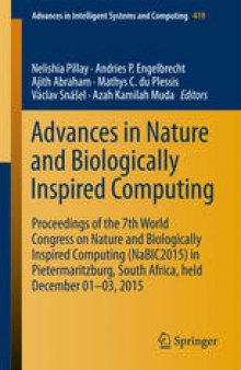 Advances in Nature and Biologically Inspired Computing: Proceedings of the 7th World Congress on Nature and Biologically Inspired Computing (NaBIC2015) in Pietermaritzburg, South Africa, held December 01-03, 2015
