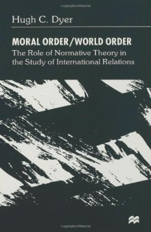 Moral Order/World Order: The Role of Normative Theory in the Study of International Relations