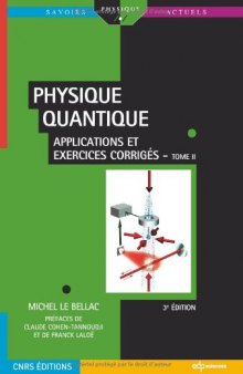 Physique quantique : Tome 2, Applications et exercices corrigés