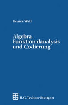 Algebra, Funktionalanalysis und Codierung: Eine Einführung für Ingenieure