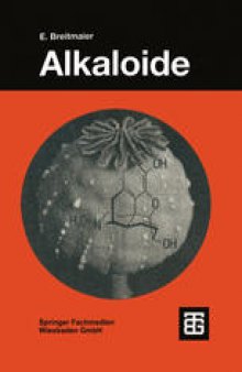 Alkaloide: Betäubungsmittel, Halluzinogene und andere Wirkstoffe, Leitstrukturen aus der Natur