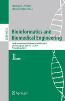 Bioinformatics and Biomedical Engineering: Third International Conference, IWBBIO 2015, Granada, Spain, April 15-17, 2015, Proceedings, Part I
