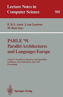 Parle ’91 Parallel Architectures and Languages Europe: Volume I: Parallel Architectures and Algorithms Eindhoven, The Netherlands, June 10–13, 1991 Proceedings