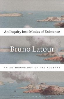 An Inquiry into Modes of Existence. An Anthropology of the Moderns