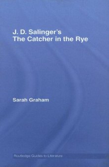 J. D. Salinger's The Catcher in the Rye: A Routledge Guide (Routledge Guides to Literature)