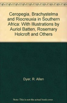 Ceropegia, Brachystelma and Riocreuxia in Southern Africa: With Illustrations