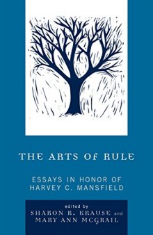 The arts of rule : essays in honor of Harvey Mansfield