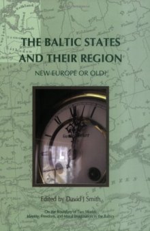 The Baltic States and their Region: New Europe or Old? (On the Boundary of Two Worlds: Identity, Freedom, and Moral Imagination in the Baltics 3) (On the ... Freedom, & Moral Imagination in the Baltics)
