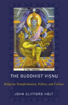 The Buddhist Viṣṇu : religious transformation, politics, and culture