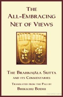 The Discourse on the All - Embracing Net of Views: The Brahmajala Sutta and its commentaries
