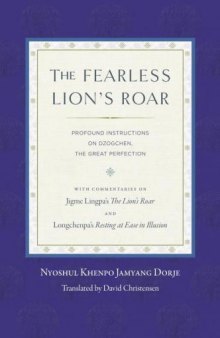 The Fearless Lion's Roar: Profound Instructions on Dzogchen, the Great Perfection