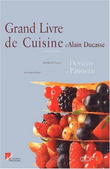 Grand livre de cuisine d'Alain Ducasse : Desserts et pâtisserie