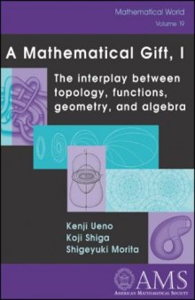A mathematical gift, 1, interplay between topology, functions, geometry, and algebra
