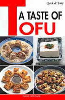 A taste of tofu : mastering the art of tofu cookery